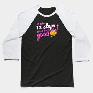 It takes 12 steps to look this good | DC CMA Baseball T-Shirt
